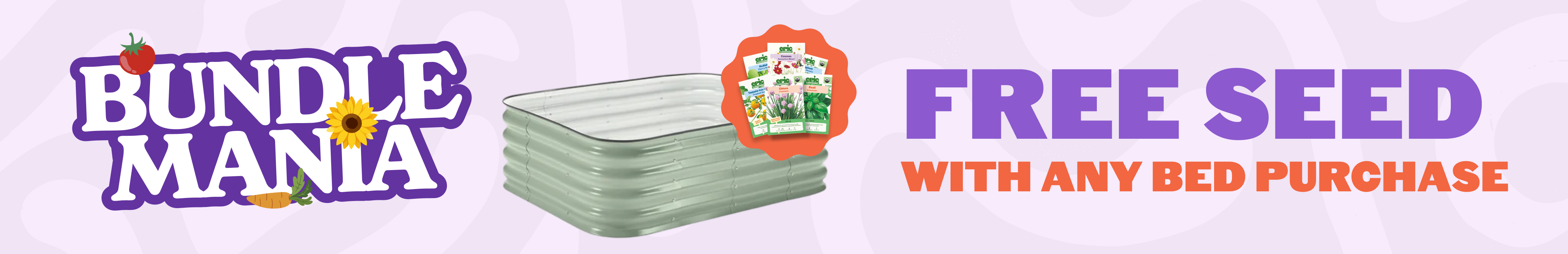 Bundle Mania - free seed bundle with any eligible bed purchase
