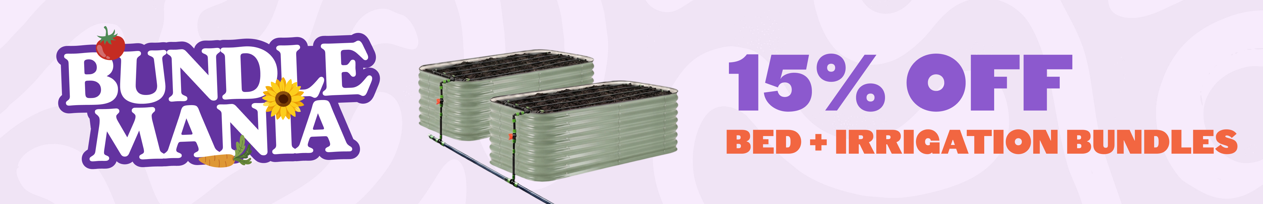 Bundle Mania - 15% off bed and irrigation bundles